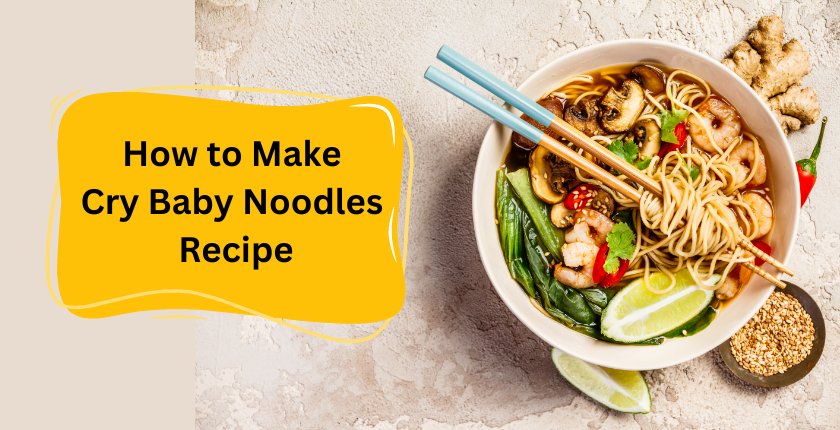 Fiery Bliss: Cry Baby Noodles Recipe to Sate Your Spicy Desires