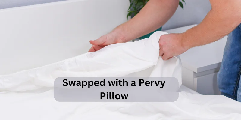 Swapped with a Pervy Pillow: Secrets of a Comfortable Night’s Sleep