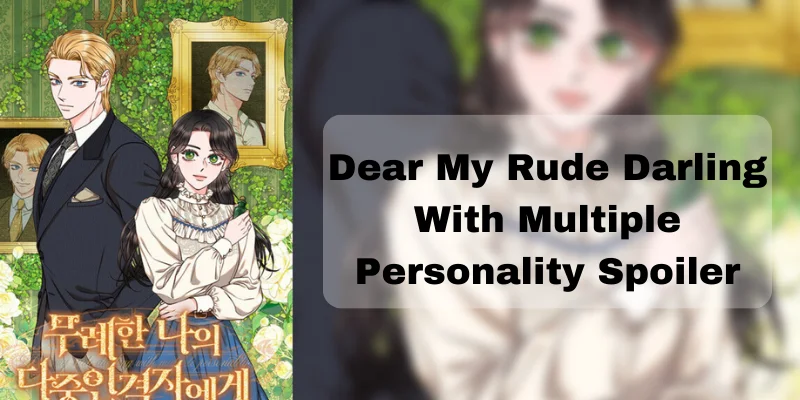 Dear My Rude Darling With Multiple Personality Spoiler