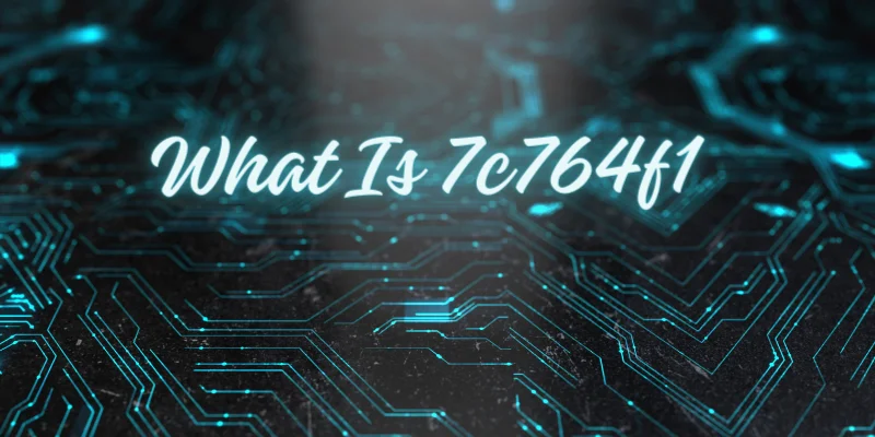 What Is 7c764f1: Everything you need to know