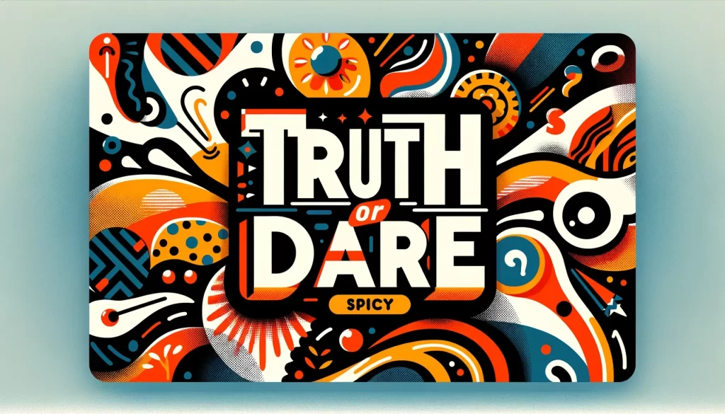 Truth Or Dare Questions Spicy